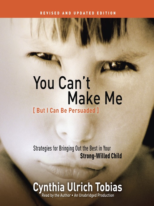 Title details for You Can't Make Me (But I Can Be Persuaded), Revised and Updated Edition by Cynthia Tobias - Wait list